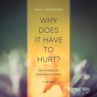 Why Does It Have to Hurt?: The Meaning of Christian Suffering 198269310X Book Cover