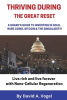 Thriving During The Great Reset: A Shark's Guide to Investing in Gold, Rare Coins, Bitcoin, & The Singularity 1684893828 Book Cover