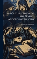 An Outline Study of the Gospel According to John 1025163044 Book Cover