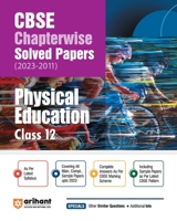 Arihant CBSE Chapterwise Solved Papers 2023-2011 Physical Education Class 12th 9358890258 Book Cover