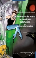 L’Amour et la Mort ne sont pas artificiels: ou La Nouvelle Eurydice (French Edition) 2385411636 Book Cover