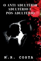 O ANTI ADULTÉRIO, ADULTÉRIO E PÓS-ADULTÉRIO 6526601367 Book Cover