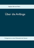 Über die Anfänge: Prolegomena zu einer Philosophie der Genesis 374312453X Book Cover