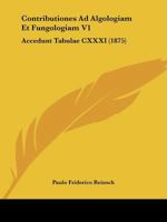Contributiones Ad Algologiam Et Fungologiam V1: Accedunt Tabulae CXXXI (1875) 1286735297 Book Cover