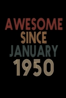 Awesome Since January 1950: Birthday Gift for 70 Year Old Men and Women 1655256882 Book Cover