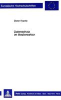 Datenschutz im Mediensektor: Zur Notwendigkeit effektiver und bereichsspezifischer Datenschutzvorschriften bei den «Neuen Medien» (Europäische Hochschulschriften Recht) 3631416121 Book Cover