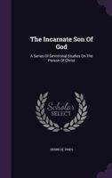 The Incarnate Son of God;: A series of devotional studies on the person of Christ 1276403593 Book Cover