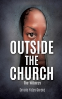 Outside the Church the Witness 1545612730 Book Cover