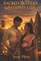 A Tale of Ancient Cambodia's Golden Age: An Isekai Romantasy (Sacred Waters, Second Life) B0GS2WLQPZ Book Cover
