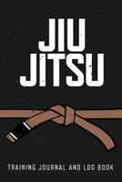 Jiu Jitsu Training Journal and Log Book: Brown Belt 1099257468 Book Cover