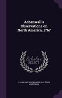 Achenwall's Observations on North America, 1767 1014130220 Book Cover