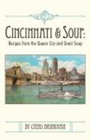 Cincinnati and Soup: Recipes From the Queen City and Great Soup 0615360017 Book Cover