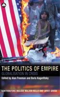 The Politics of Empire: Globalisation in Crisis (Transnational Institute) 0745321836 Book Cover