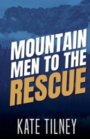 Mountain Men to the Rescue B0H9WX42BP Book Cover