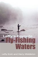 Lefty's Favorite Fly-Fishing Waters 1592284949 Book Cover