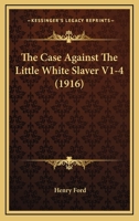 The Case Against The Little White Slaver V1-4 1120733502 Book Cover