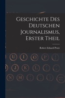 Geschichte Des Deutschen Journalismus, Erster Theil 1019140119 Book Cover