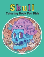 Skull Coloring Book For Kids: Sugar Skulls, Stress Relieving Books Designs For Skull Lovers, kids Skull Coloring Books. B09TF46FT2 Book Cover