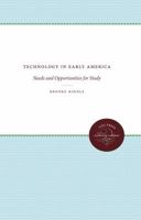 Technology in Early America: Needs and Opportunities for Study 080784022X Book Cover