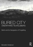 Buried City, Unearthing Teufelsberg: Berlin and its Geography of Forgetting 0367195852 Book Cover