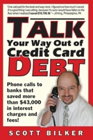 Talk Your Way Out of Credit Card Debt!: Phone Calls to Banks That Saved More Than $43,000 in Interest Charges and Fees 0964840154 Book Cover