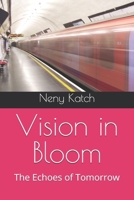 Vision in Bloom: The Echoes of Tomorrow B0F9PD19HY Book Cover