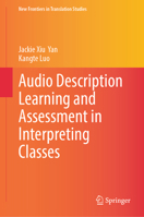 Audio description Learning and assessment in interpreting classes (New Frontiers in Translation Studies) 9819512433 Book Cover