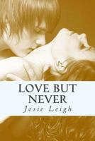 Love, but Never 1482393573 Book Cover