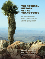 The Natural History of the Trans-Pecos: Desert Legends, Rugged Grandeur, and the Big Bend 1623498619 Book Cover