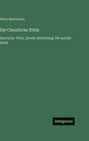 Die Christliche Ethik: Specieller Theil, Zweite Abtheilung: Die sociale Ethik (German Edition) 356399918X Book Cover