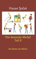 Der deutsche Michel Teil II: Die Rache der Mutter B0B9FQBD5T Book Cover