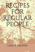 Recipes for Regular People 179850359X Book Cover
