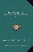 Sea Fighters: Navy Yarns Of The Great War 1165780038 Book Cover