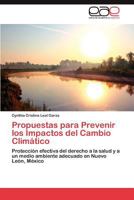 Propuestas para Prevenir los Impactos del Cambio Climático: Protección efectiva del derecho a la salud y a un medio ambiente adecuado en Nuevo León, México 3846561460 Book Cover