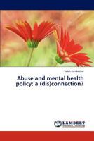 Abuse and mental health policy: a (dis)connection? 3843353921 Book Cover