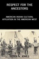 Respect for the Ancestors: American Indian Cultural Affiliation in the American West 0972134921 Book Cover