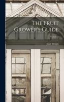 The Fruit Grower's Guide; Volume 2 1018143386 Book Cover