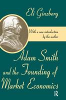 Adam Smith and the Founding of Market Economics 1138518611 Book Cover