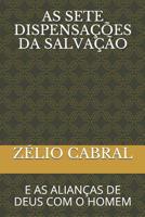 As Sete Dispensa��es Da Salva��o: E as Alian�as de Deus Com O Homem 1078312079 Book Cover