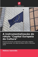 A instrumentalização do rótulo Capital Europeia da Cultura 6205761513 Book Cover