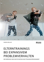 Elterntrainings bei expansivem Problemverhalten. Wie wirksam sind deutschsprachige Trainingsprogramme? (German Edition) 3964872008 Book Cover