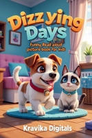 Dizzying Days: A funny picture book for kids with Activities - Coloring, Jokes, riddles & More| 5 min read aloud (Once Upon a Giggle) 819917823X Book Cover
