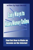 Easy Ways to Make Money Online: Find Out How to Make an Income on the Internet 1492947709 Book Cover