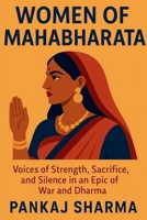 Women of Mahabharata: Voices of Strength, Sacrifice, and Silence in an Epic of War and Dharma B0FDR8J4KV Book Cover