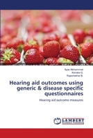 Hearing aid outcomes using generic & disease specific questionnaires: Hearing aid outcome measures 365918652X Book Cover