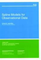 Spline Models for Observational Data (CBMS-NSF Regional Conference Series in Applied Mathematics) 0898712440 Book Cover