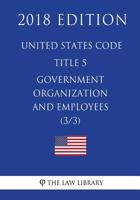 United States Code - Title 5 - Government Organization and Employees (3/3) 171759963X Book Cover