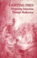Lighting Fires: Deepening Education Through Meditation (Learning Resources) 1869890450 Book Cover