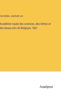 Acad�mie royale des sciences, des lettres et des beaux-arts de Belgique; 1861 3382700514 Book Cover