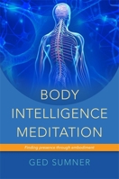 Body Intelligence Meditation: Finding presence through embodiment 184819174X Book Cover